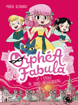 cover image of Orphéa Fabula et l'Étoile de Saint-Pétersbourg--Lecture roman jeunesse espion Russie danse--Dès 8 ans